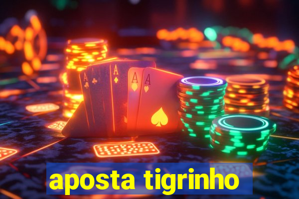 aposta tigrinho